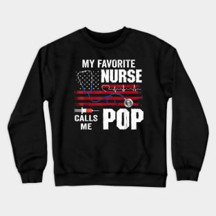 My Favorite Nurse Calls Me Pop Father Day Crewneck Sweatshirt